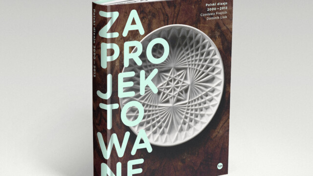 Zaprojektowane. Polski dizajn 2000-2013